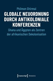 Globale Neuordnung durch antikoloniale Konferenzen