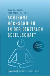 Achtsame Hochschulen in der digitalen Gesellschaft