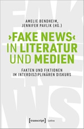 >Fake News< in Literatur und Medien