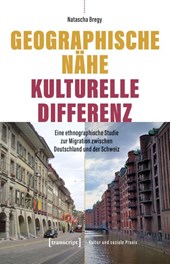 Geographische Nähe - Kulturelle Differenz