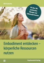 Embodiment entdecken - körperliche Ressourcen nutzen