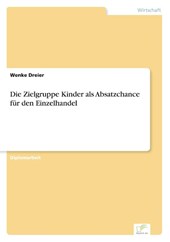 Die Zielgruppe Kinder als Absatzchance fur den Einzelhandel