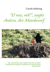 O nee, na!, sagte Anton, der Maulwurf