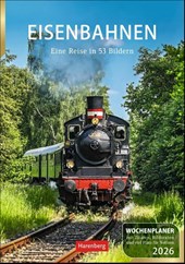Eisenbahnen Wochenplaner 2026 - 53 faszinierende Fotografien