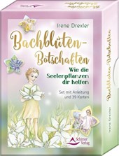 Bachblüten-Botschaften - Wie die Seelenpflanzen dir helfen