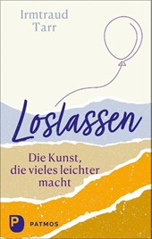 Loslassen - die Kunst, die vieles leichter macht