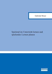 Spielend im Unterricht lernen und spielendes Lernen planen