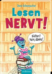Lesen NERVT! - Bücher? Nein, danke! (Lesen nervt! 1)