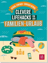 Clevere Lifehacks für den Familien-Urlaub