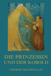 Die Prinzessin und der Kobold: Illustrierte Ausgabe