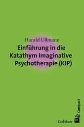 Einführung in die Katathym Imaginative Psychotherapie (KIP)