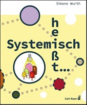 Systemisch heißt ...