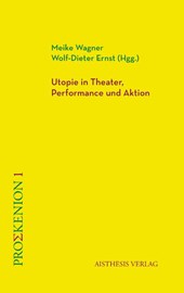 Utopie in Theater, Performance und Aktion