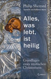 Alles, was lebt, ist heilig - Grundlagen eines mystischen Christentums