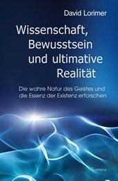 Wissenschaft, Bewusstsein und ultimative Realität