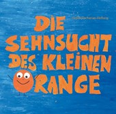 Die Sehnsucht des kleinen Orange