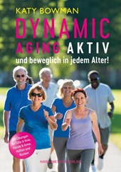 Dynamic Aging - Aktiv und beweglich in jedem Alter