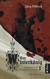 Der Winterkönig. Geschichten des Dreißigjährigen Krieges