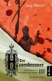 Der Hexenbrenner. Geschichten des Dreißigjährigen Krieges. Band 3