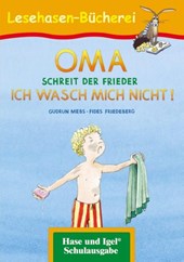OMA, schreit der Frieder. ICH WASCH MICH NICHT!