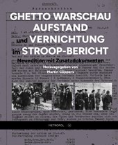 Ghetto Warschau: Aufstand und Vernichtung im Stroop-Bericht