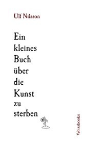 Ein Kleines Buch über die Kunst zu sterben
