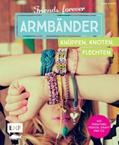 Friends forever - Armbänder knüpfen, knoten, flechten