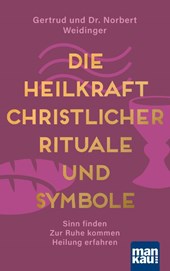 Die Heilkraft christlicher Rituale und Symbole