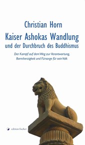 Kaiser Ashokas Wandlung und der Durchbruch des Buddhismus