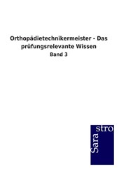 Orthopadietechnikermeister - Das prufungsrelevante Wissen