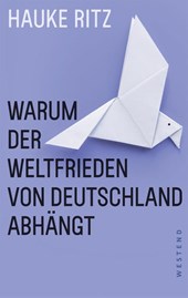 Warum der Weltfrieden von Deutschland abhängt