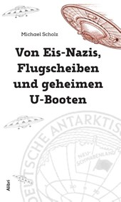 Von Eis-Nazis, Flugscheiben und geheimen U-Booten