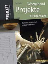 Wochenend-Projekte für Drechsler
