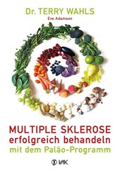 Multiple Sklerose erfolgreich behandeln - mit dem Paläo-Programm