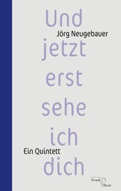 Und jetzt erst sehe ich dich