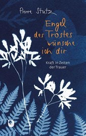 Engel des Trostes wünsche ich dir