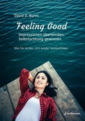 Feeling Good: Depressionen überwinden, Selbstachtung gewinnen