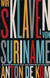 Kom, A: Wir Sklaven von Suriname