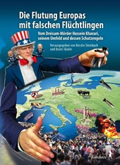 Die Flutung Europas mit falschen Flüchtlingen