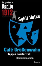 Es geschah in Berlin 1912 Cafe Größenwahn