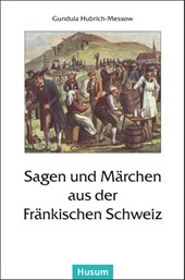 Sagen und Märchen aus der Fränkischen Schweiz