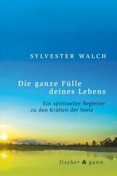 Die ganze Fülle deines Lebens