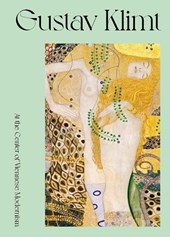 Gustav Klimt. At the Center of Viennese Modernism.