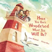 Have You Ever Wondered What You Will Be?