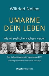 Umarme dein Leben - Wie wir seelisch erwachsen werden