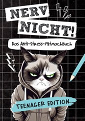 Nerv nicht! Das coole Anti-Stress-Mitmachbuch für Teens