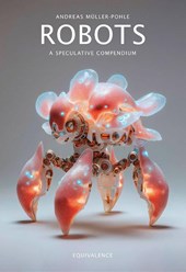Robots. A Speculative Compendium