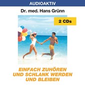Einfach zuhören und schlank werden und bleiben. 2 CDs