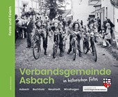 Verbandsgemeinde Asbach in historischen Fotos - Feste und Feiern