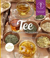 Tee zum Heilen und Genießen